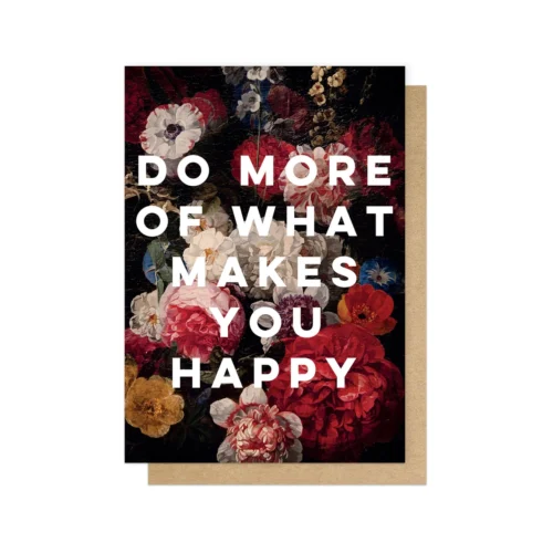 Do more of what makes you happy card