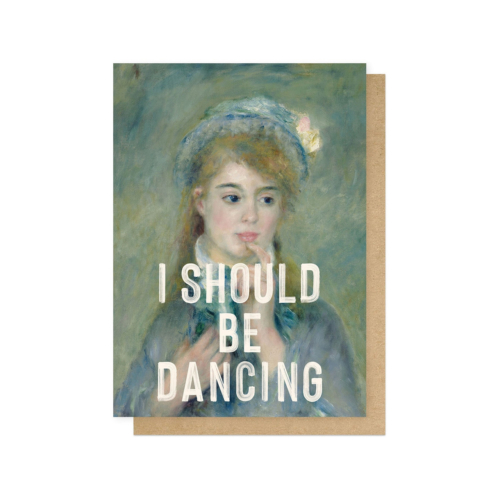 I should be dancing greeting card by east end prints